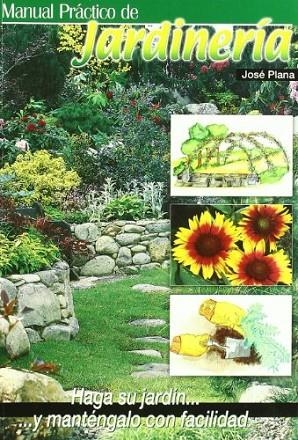 MANUAL PRACTICO DE JARDINERIA | 9788484761662 | PLANA, JOSE | Llibreria La Gralla | Llibreria online de Granollers
