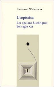 UTOPISTICA. LES OPCIONS HISTORIQUES DEL SEGLEXXI | 9788437057873 | WALLERSTEIN, IMMANUEL | Llibreria La Gralla | Librería online de Granollers