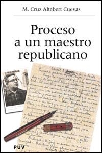 PROCESO A UN MAESTRO REPUBLICANO | 9788437059266 | ALTABERT CUEVAS, M. CRUZ | Llibreria La Gralla | Librería online de Granollers