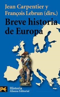 BREVE HISTORIA DE EUROPA (H 4225) | 9788420657233 | CARPENTIER, J.; LEBRUN, F. (DIRS.) | Llibreria La Gralla | Librería online de Granollers