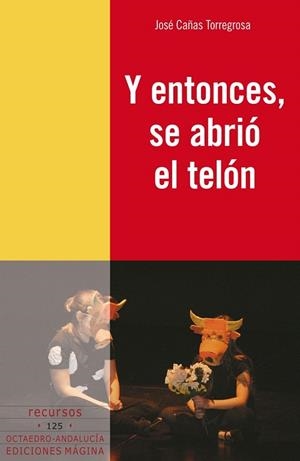 Y ENTONCES SE ABRIÓ EL TELÓN (RECURSOS, 125) | 9788495345820 | CAÑAS TORREGROSA, JOSÉ | Llibreria La Gralla | Librería online de Granollers