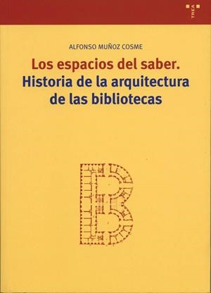 ESPACIOS DEL SABER, LOS. HISTORIA DE LA ARQUITECTURA DE LAS | 9788497041027 | MUÑOZ COSME, ALFONSO | Llibreria La Gralla | Llibreria online de Granollers
