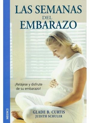 SEMANAS DEL EMBARAZO, LAS | 9788489778658 | CURTIS, GLADE B. / SCHULER, JUDITH | Llibreria La Gralla | Librería online de Granollers