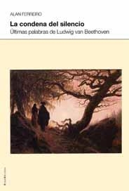 CONDENA DEL SILENCIO, LA. ULTIMAS PALABRAS DE LUDWIG VAN BEE | 9788495881328 | FERREIRO, ALAN | Llibreria La Gralla | Librería online de Granollers