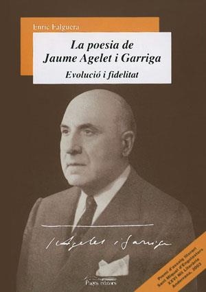 POESIA DE JAUME AGELET I GARRIGA, LA | 9788497791434 | FALGUERA, ENRIC | Llibreria La Gralla | Llibreria online de Granollers