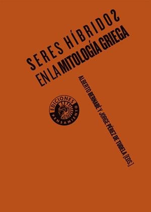 SERES HÍBRIDOS EN LA MITOLOGÍA GRIEGA | 9788487619977 | BERNABÉ, ALBERTO / PÉREZ, JORGE | Llibreria La Gralla | Librería online de Granollers