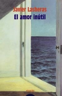 AMOR INUTIL, EL | 9788484338598 | LASHERAS, JAVIER | Llibreria La Gralla | Librería online de Granollers