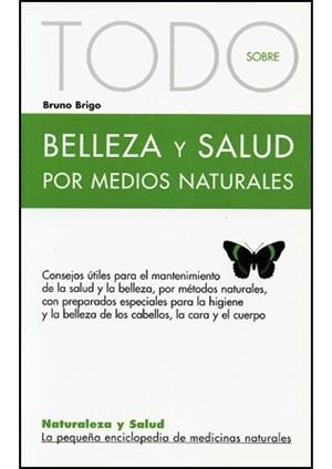 TODO SOBRE BELLEZA Y SALUD (NATURALEZA Y SALUD 19) | 9788496194304 | BRIGO, BRUNO | Llibreria La Gralla | Librería online de Granollers
