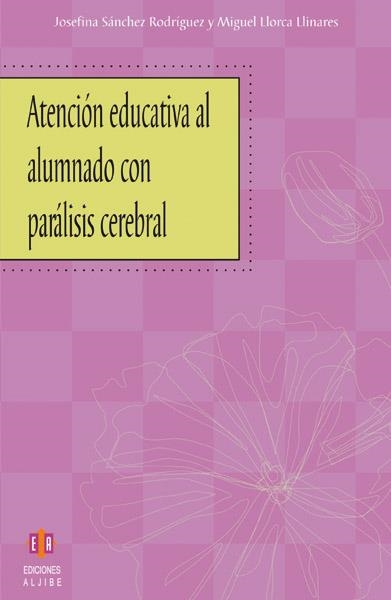 ATENCION EDUCATIVA AL ALUMNADO CON PARALISIS CEREBRAL | 9788497001724 | SANCHEZ, JOSEFINA; LLORCA, MIGUEL | Llibreria La Gralla | Llibreria online de Granollers