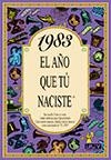 1983 EL AÑO QUE TU NACISTE 1983 | 9788489589520 | COLLADO BASCOMPTE, ROSA | Llibreria La Gralla | Llibreria online de Granollers