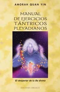 MANUAL DE EJERCICIOS TANTRICOS PLEYADIANOS | 9788497770774 | QUAN YIN, AMORAH | Llibreria La Gralla | Llibreria online de Granollers