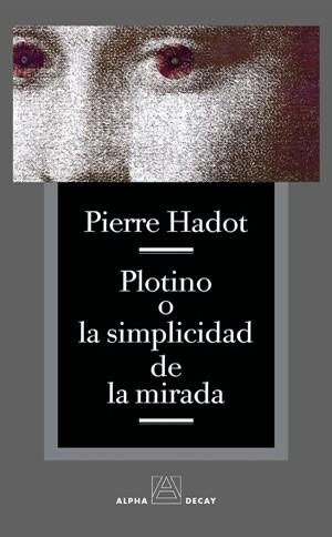 PLOTINO O LA SIMPLICIDAD DE LA MIRADA | 9788493333256 | HADOT, PIERRE | Llibreria La Gralla | Librería online de Granollers