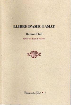 LLIBRE D'AMIC I AMAT (CLASSICS DEL GALL 1) | 9788495232595 | LLULL, RAMON | Llibreria La Gralla | Llibreria online de Granollers