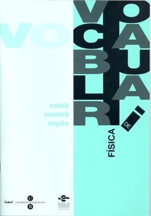 VOCABULARI DE FISICA CASTELLA-CATALA-ANGLES | 9788495817013 | COMISSIÓ DE NORMALITZACIÓ LINGÜÍSTICA ,/SERVEIS LINGÜÍSTICS DE LA UNIVERSITAT DE BARCELONA | Llibreria La Gralla | Llibreria online de Granollers