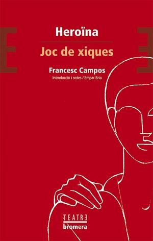 HEROINA / JOC DE XIQUES (TEATRE 31) | 9788476607329 | CAMPOS, FRANCESC | Llibreria La Gralla | Librería online de Granollers
