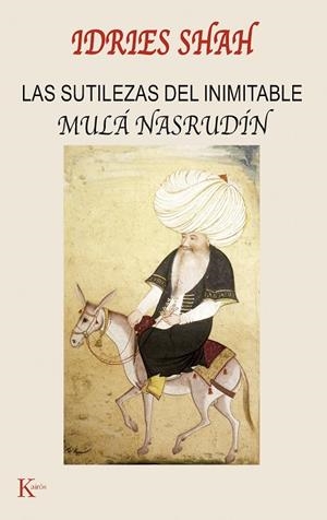 SUTILEZAS DEL INIMITABLE MULA NASRUDIN, LA (SABIDURIA PERENN | 9788472455726 | SHAH, IDRIES | Llibreria La Gralla | Librería online de Granollers