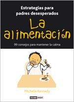 ALIMENTACION LA (ESTRATEGIAS PARA PADRES DESESPERADOS) | 9788475562919 | KENNEDY, MICHELLE | Llibreria La Gralla | Librería online de Granollers