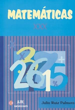 MATEMATICAS XXX (ALJIBE BACHILLERATO) | 9788497001779 | RUIZ PALMERO, JULIO | Llibreria La Gralla | Librería online de Granollers