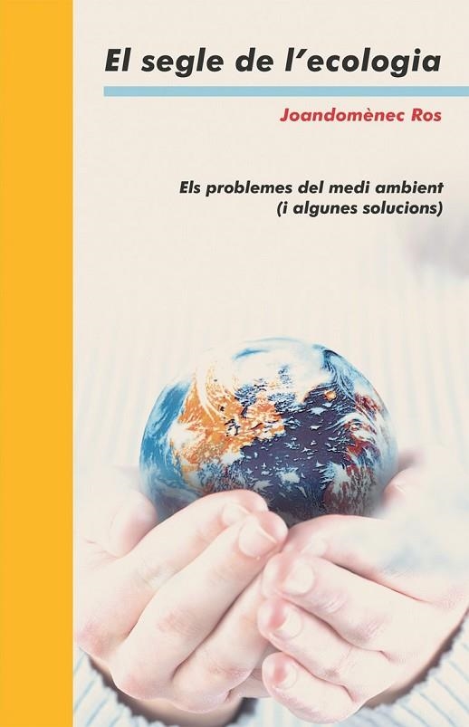 SEGLE DE L'ECOLOGIA, EL. ELS PROBLEMES DEL MEDI AMBIENT | 9788476609569 | ROS, JOANDOMENEC | Llibreria La Gralla | Librería online de Granollers