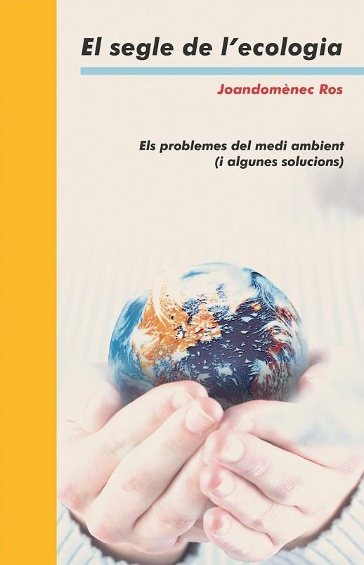 SEGLE DE L'ECOLOGIA, EL. ELS PROBLEMES DEL MEDI AMBIENT | 9788476609569 | ROS, JOANDOMENEC | Llibreria La Gralla | Llibreria online de Granollers