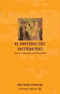 MISTERIO DEL MATRIMONIO, EL. AMOR Y FELICIDAD SEGUN LA CABAL | 9788497770057 | ITZJAK GINSBURGH, RABI | Llibreria La Gralla | Llibreria online de Granollers