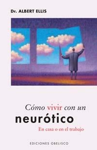 COMO VIVIR CON UN NEUROTICO. EN CASA O EN EL TRABAJO | 9788497771122 | ELLIS, ALBERT | Llibreria La Gralla | Llibreria online de Granollers