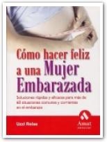COMO HACER FELIZ A UNA MUJER EMBARAZADA | 9788497351447 | REISS, UZZI | Llibreria La Gralla | Librería online de Granollers