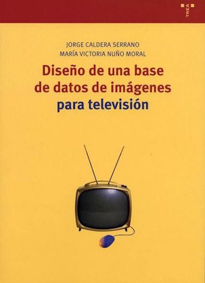 DISEÑO DE UNA BASE DE DATOS DE IMAGENES PARA TELEVISION | 9788497041003 | CALDERA SERRANO, JORGE / NUÑO MORAL, MARIA VICTORI | Llibreria La Gralla | Librería online de Granollers