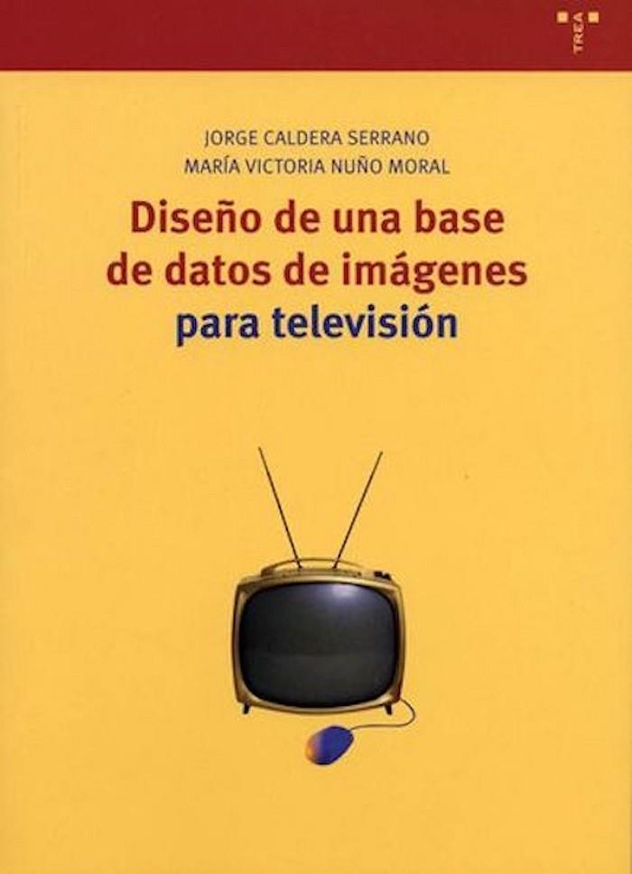 DISEÑO DE UNA BASE DE DATOS DE IMAGENES PARA TELEVISION | 9788497041003 | CALDERA SERRANO, JORGE / NUÑO MORAL, MARIA VICTORI | Llibreria La Gralla | Llibreria online de Granollers