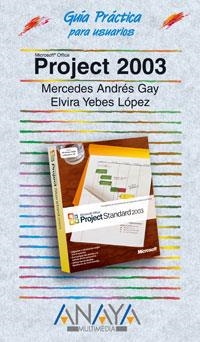 PROJECT 2003. GUIA PRACTICA PARA USUARIOS | 9788441516908 | GAY, MERCEDES ANDRES / YEBES LOPEZ, ELVIRA | Llibreria La Gralla | Librería online de Granollers