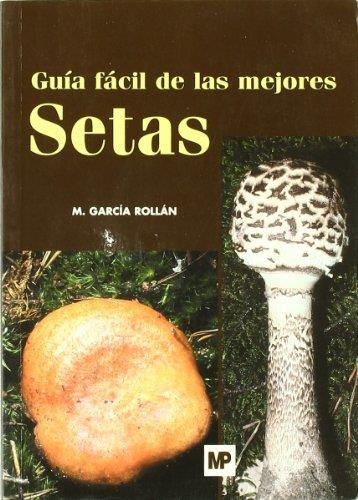 GUIA FACIL DE LAS MEJORES SETAS | 9788484762003 | GARCIA ROLLAN, MARIANO | Llibreria La Gralla | Librería online de Granollers
