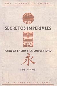 SECRETOS IMPERIALES PARA LA SALUD Y LA LONGEVIDAD | 9788497771139 | FLAWS, BOB | Llibreria La Gralla | Llibreria online de Granollers