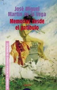 MEMORIAS DESDE EL PATIBULO (VII PREMIO NOVELA C.BADAJOZ) | 9788484338642 | MARTIN DE LA VEGA, JOSE MIGUEL | Llibreria La Gralla | Librería online de Granollers