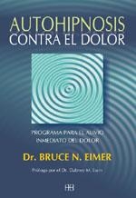 AUTOHIPNOSIS PARA EL DOLOR. PROGRAMA PARA EL ALIVIO INMEDIAT | 9788489897991 | EIMER, BRUCE N. | Llibreria La Gralla | Librería online de Granollers