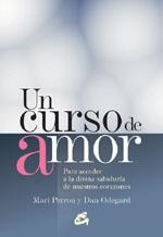 CURSO DE AMOR, UN. PARA ACCEDER A LA DIVINA SABIDURIA DE NUE | 9788484450665 | PERRON, MARI / ODEGARD, DAN | Llibreria La Gralla | Librería online de Granollers