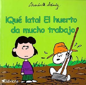 QUE LATA EL HUERTO DA MUCHO TRABAJO | 9788439213024 | SCHULZ, CHARLES M. | Llibreria La Gralla | Llibreria online de Granollers