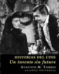 HISTORIAS DEL CINE. UN INVENTO SIN FUTURO | 9788420643137 | TORRES, AUGUSTO M. | Llibreria La Gralla | Librería online de Granollers