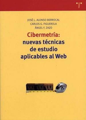 CIBERMETRIA NUEVAS TECNICAS DE ESTUDIO APLICABLES AL WEB | 9788497041140 | ALONSO BERROCAL; J.L.; FIGUEROLA, C.G.; ZAZO, A.F. | Llibreria La Gralla | Librería online de Granollers