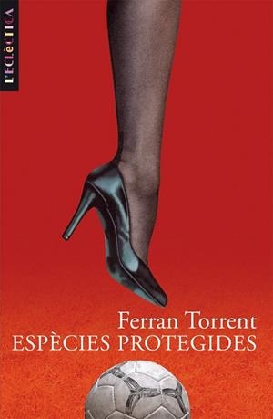 ESPECIES PROTEGIDES (L'ECLECTICA 108) | 9788476609231 | TORRENT, FERRAN | Llibreria La Gralla | Librería online de Granollers