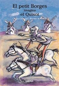 PETIT BORGES IMAGINA EL QUIXOT, EL | 9788489902619 | CAÑEQUE, CARLOS / MOSCARDO, RAMON | Llibreria La Gralla | Librería online de Granollers