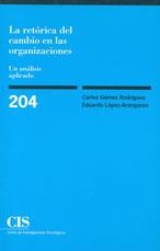 RETORICA DEL CAMBIO EN LA SORGANIZACIONES, LA (CIS 204) | 9788474763607 | GOMEZ RODRIGUEZ, CARLOS / LOPEZ ARANGUREN, EDUARDO | Llibreria La Gralla | Librería online de Granollers