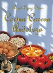 COCINA CASERA ANDALUZA | 9788495948731 | LOPEZ ELVIRA, RAUL | Llibreria La Gralla | Llibreria online de Granollers