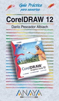 CORELDRAW 12 GUIA PRACTICA | 9788441517202 | PESCADOR ALBIACH, DARIO | Llibreria La Gralla | Librería online de Granollers