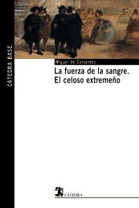 FUERZA DE LA SANGRE, LA; CELOSO EXTREMEÑO (CATEDRA BASE 1) | 9788437621494 | CERVANTES, MIGUEL DE | Llibreria La Gralla | Llibreria online de Granollers