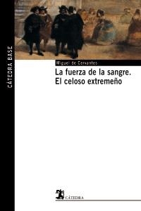 FUERZA DE LA SANGRE, LA; CELOSO EXTREMEÑO (CATEDRA BASE 1) | 9788437621494 | CERVANTES, MIGUEL DE | Llibreria La Gralla | Librería online de Granollers