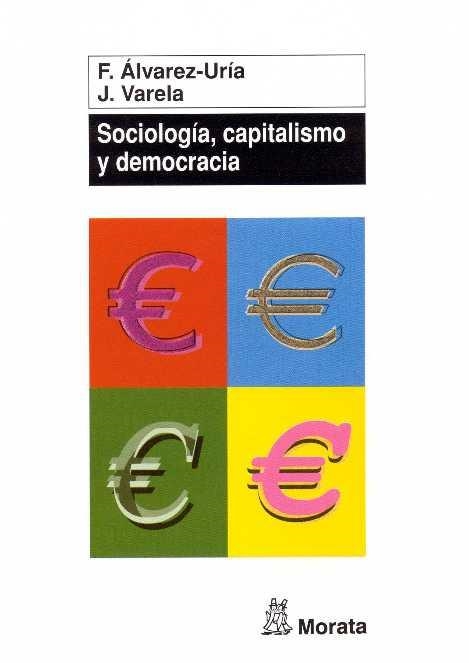 SOCIOLOGIA CAPITALISMO Y DEMOCRACIA | 9788471124951 | ALVAREZ URIA, F.; VARELA, J. | Llibreria La Gralla | Librería online de Granollers