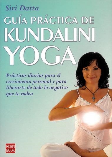 GUIA PRACTICA DE KUNDALINI YOGA | 9788479277154 | DATTA, SIRI | Llibreria La Gralla | Librería online de Granollers