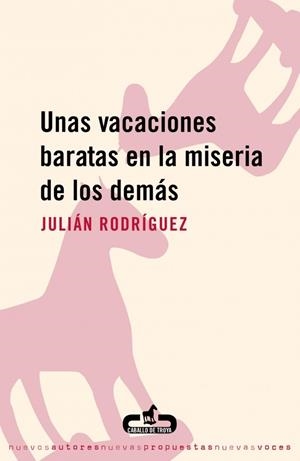VACACIONES BARATAS EN LA MISERIA DE LOS DEMAS, UNAS | 9788493367060 | RODRIGUEZ, JULIAN | Llibreria La Gralla | Librería online de Granollers