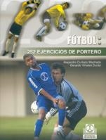 FUTBOL 252 EJERCICIOS DE PORTERO | 9788480197809 | CURBELO MACHADO, ALEJANDRO | Llibreria La Gralla | Librería online de Granollers