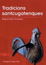 TRADICIONS SANTCUGATENQUES | 9788497910668 | PEDRO I FONTANET, ROGELI | Llibreria La Gralla | Librería online de Granollers